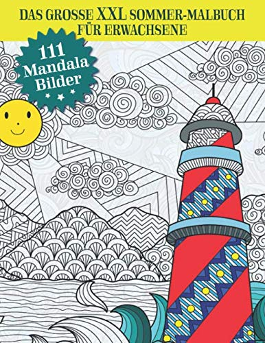 Das große XXL Sommer-Malbuch für Erwachsene - 111 Mandala Bilder: Blumen, Sommer, Strand und Meer Ausmalbuch - Anti Stress Buch, Entspannung durch Malen