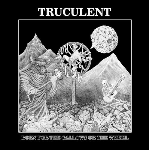 Born For The Gallows Or The Wheel