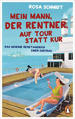 Mein Mann, der Rentner, auf Tour statt Kur: Das geheime Reisetagebuch einer Ehefrau (Die Rentner-Tagebücher 2)