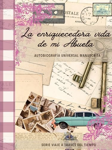LA ENRIQUECEDORA VIDA DE MI ABUELA- Autobiografía UNIVERSAL manuscrita: SERIE VIAJE A TRAVÉS DEL TIEMPO- Regalo original y único