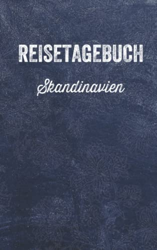 Reisetagebuch Skandinavien: Eintragbuch zum Selbstgestalten | Erinnerungen und tägliche Aktivitäten der Reise eintragen | Reisejournal für Reisende