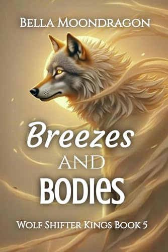 Breezes and Bodies: Wolf Shifter Kings Book 5