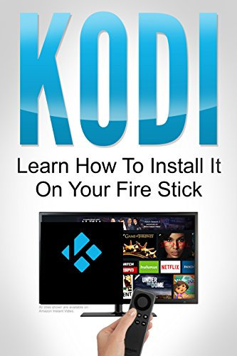 KODI: Learn How to Install it on Your Fire Stick (English Edition)