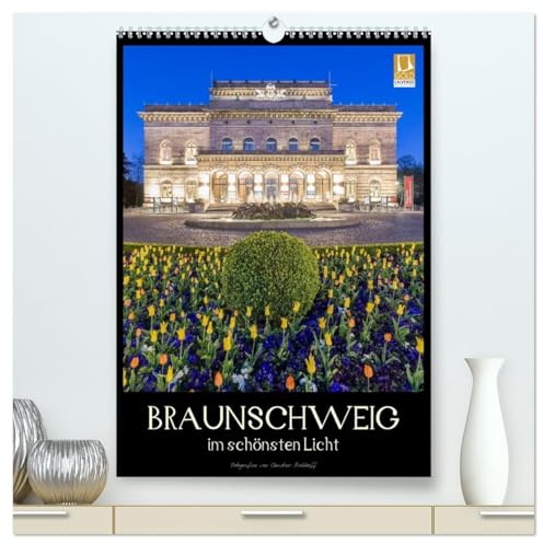 Braunschweig im schönsten Licht (hochwertiger Premium Wandkalender 2026 DIN A2 hoch), Kunstdruck in Hochglanz: Perle im Südosten Niedersachsens (CALVENDO Orte)