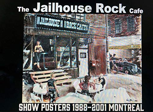 The Jailhouse Rock Cafe Show posters 1988-2001 Montreal: A dirty little Show bar in Montreal (English Edition)