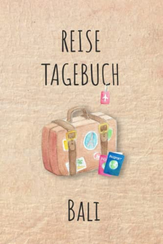 Reisetagebuch Bali: Bali Südostasien Urlaubstagebuch, Reise,Urlaubsreise Logbuch für 40 Reisetage für Reiseerinnerungen und ... Geschenk Notizbuch, Abschiedsgeschenk