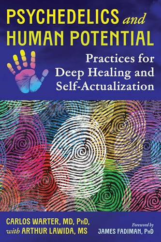 Psychedelics and Human Potential: Practices for Deep Healing and Self-Actualization