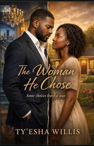 The Woman He Chose: Some Choices Leave a Scar