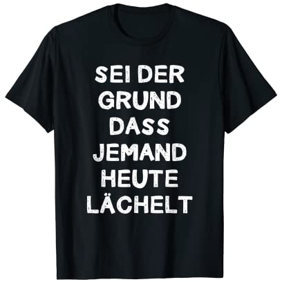Grund Zum Lächeln Heute Motivation Positives Denken Lustiges T-Shirt