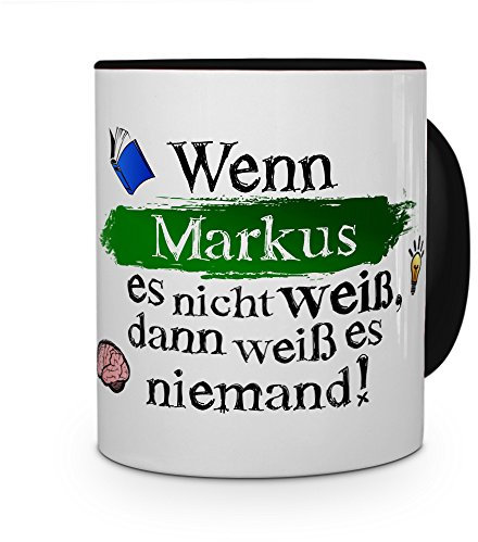 printplanet Tasse mit Namen Markus - Layout: Wenn Markus es Nicht weiß, dann weiß es niemand - Namenstasse, Kaffeebecher, Mug, Becher, Kaffee-Tasse - Farbe Schwarz