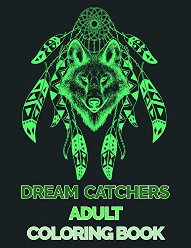 Dream Catchers Adult Coloring Book: 60+ Unique Single-Sided Coloring Pages, Inspire Mindfulness and Creativity, Fun Cute and Stress Relieving, Large ... Cover (Dream Catcher Coloring Book, Band 7)