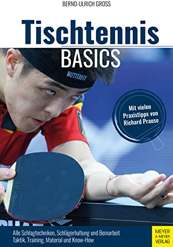 Tischtennis Basics: Alle Grundschlagtechniken in 30 Bildreihen. Aufschläge, Beinarbeit und Stellungsspiel. Praxis- und Trainingstipps von Richard Prause