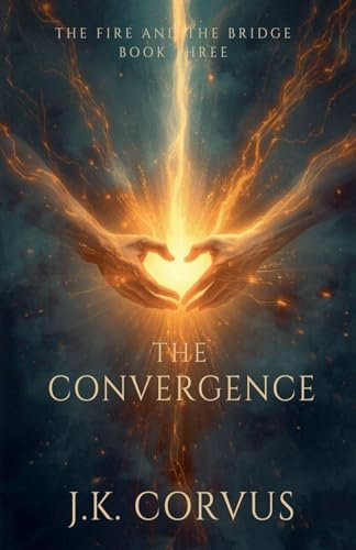 The Convergence (The Fire and the Bridge, Band 3)