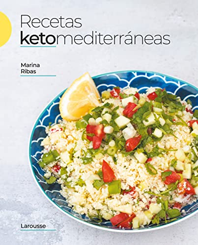 Recetas ketomediterráneas (LAROUSSE - Libros Ilustrados/ Prácticos - Gastronomía)