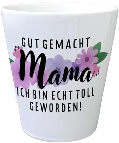 Gut gemacht Mama Blumentopf mit Spruch Ich Bin echt toll geworden EIN bunter Pflanztopf für den Balkon Muttertag Motiv Muttertagsgeschenk Muttertag Übertopf Spruch Dankschön