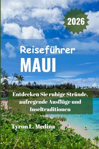 MAUI Reiseführer 2026: Entdecken Sie ruhige Strände, aufregende Ausflüge und Inseltraditionen