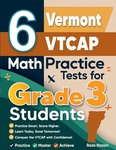 6 Vermont VTCAP Math Practice Tests for Grade 3 Students: A Complete Guide to Building Math Mastery and Excelling on the Vermont VTCAP Test
