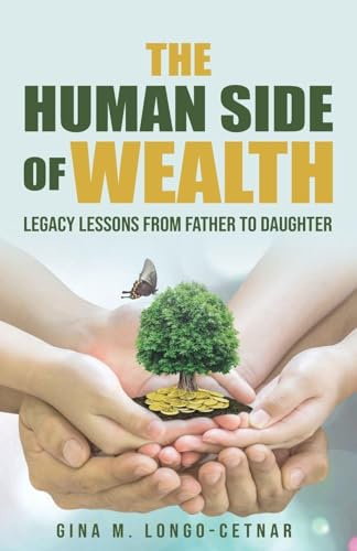 The Human Side of Wealth Legacy Lessons from Father to Daughter