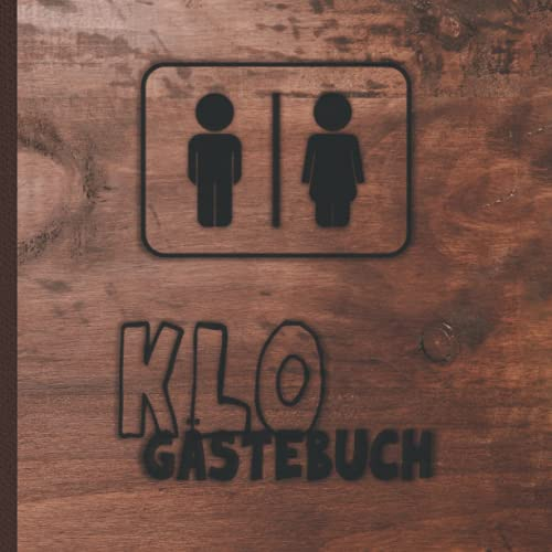 Klo Gästebuch: Auch für‘s WC, das stille Örtchen oder die Toilette geeignet / Witziges Gästebuch mit Klo-Ordnung, frechen Fragen, Suduko Rätseln / ... Haus, Ferienwohnung oder zum Richtfest