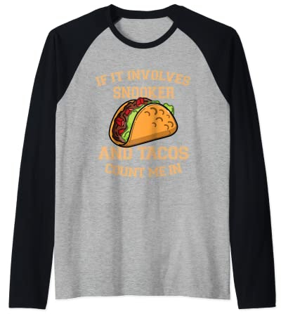 Herren Wenn es um Snooker und Tacos geht, zähle mich rein Raglan