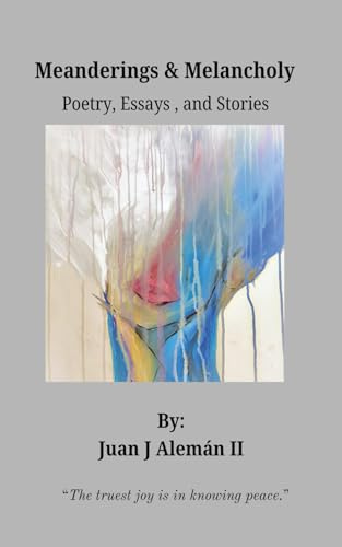 Meanderings & Melancholy: Poetry, Essays, and Short Stories