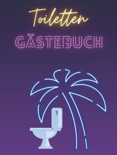 Toiletten Gästebuch: Klo Gästebuch, Gästebuch lustig