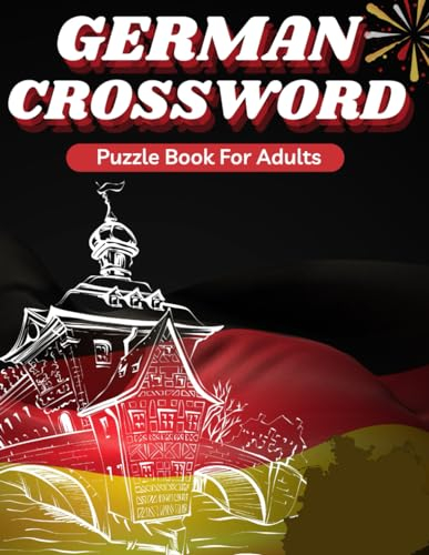 German Crossword Puzzle Book For Adults: Excellent German Workbook For Adults With Solutions, Aktivitätsbuch für Erwachsene!!