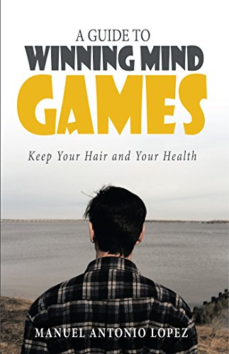 A Guide to Winning Mind Games: Keep Your Hair and Your Health (English Edition)