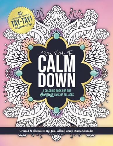 You Need To Calm Down: A Coloring Book for the Swiftest Fans | 45 Relaxing & Inspirational Taylor Quotes & Patterns | For Adults, Teens and Kids 8-12 (You Need To Calm Down Coloring Collection)