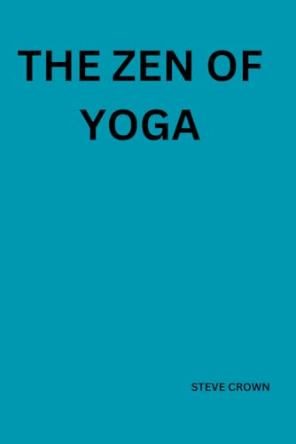 The zen of Yoga: Relaxing Poses for a Calm Mind