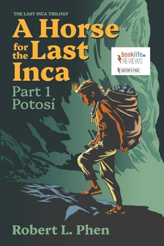 A Horse for the Last Inca: Part 1 - Potosí (The Last Inca Trilogy, Band 1)