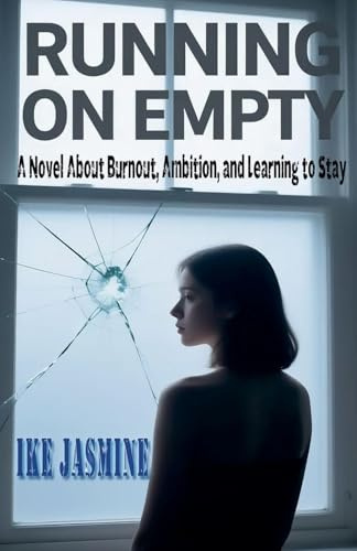 RUNNING ON EMPTY A Novel About Burnout, Ambition, and Learning to Stay
