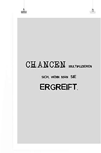 Poster in 60x90cm - Chancen multiplizieren sich, wenn man sie ergreift.