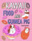Kawaii food and Guinea Pig: An Adult Coloring Book with Food Menu and Funny Guinea Pig for a Guinea Pig Lovers