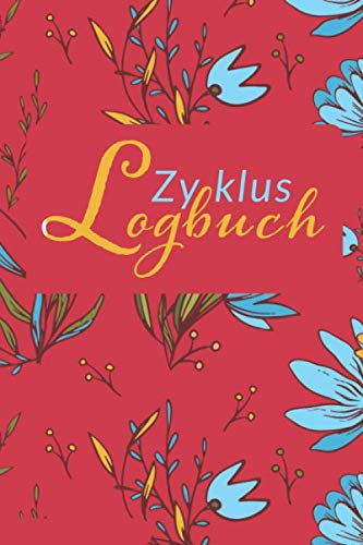 Zyklus Logbuch.: Menstruationskalender - Menstruation Tagebuch - Zykluskalender - Periodenkalender - 6x9.