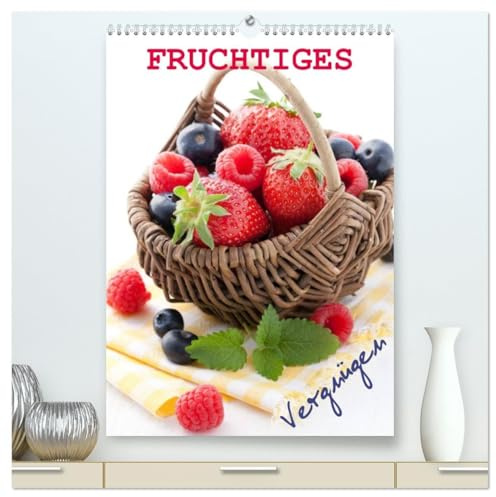 Fruchtiges Vergnügen (hochwertiger Premium Wandkalender 2026 DIN A2 hoch), Kunstdruck in Hochglanz: Appetitlich angerichtete, fruchtig-süße Foodmotive begleiten Sie durch´s Jahr. (CALVENDO Lifestyle)