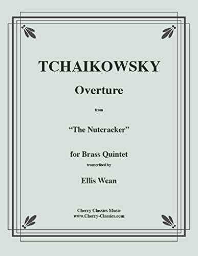 Overture from The Nutcracker for Brass Quintet | Ouvertüre aus Der Nussknacker für Blechbläserquintett (Partitur und Stimmen)