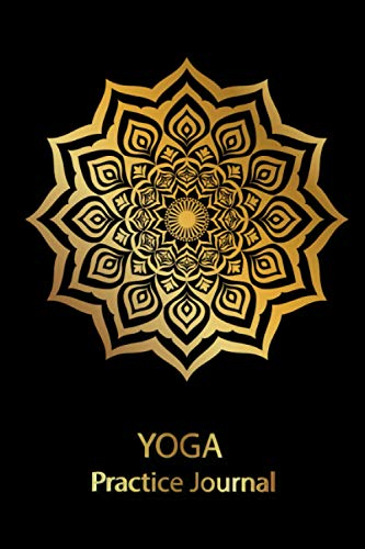 Yoga Practice Journal: Guided Personal Yoga log book with motivational quotes & poses | Track your intentions, lessons, asana, postures & routine | ... | For all Yoga practices: Hatha, Vinyasa...