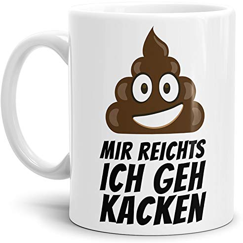 Tassendruck Tasse -Kackhaufen- mit Spruch: Mir Reichts Ich GEH Kacken - Weiss -/Smiley/Shit/Kacke/Lustig/Witzig/Spaßig/Mug/Cup/Beste Qualität - 25 Jahre Erfahrung