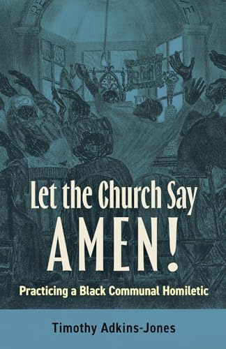 Let the Church Say Amen: Practicing a Black Communal Homiletic