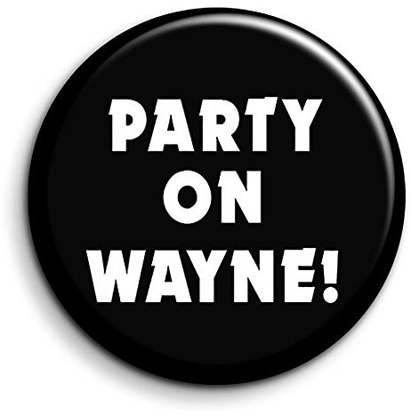 Wayne's World Quote Fridge Magnet - Party On Wayne! - 90's Movie Novelty Memo Board Noticeboard Magnet - Cult Film Mini Magnet - Small Birthday Gift - Movie Quotes - Stocking Filler - Secret Santa
