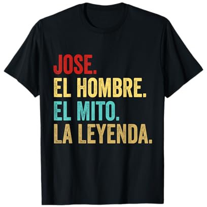 Jose El Hombre El Mito La Leyenda Regalo para Jose Camiseta