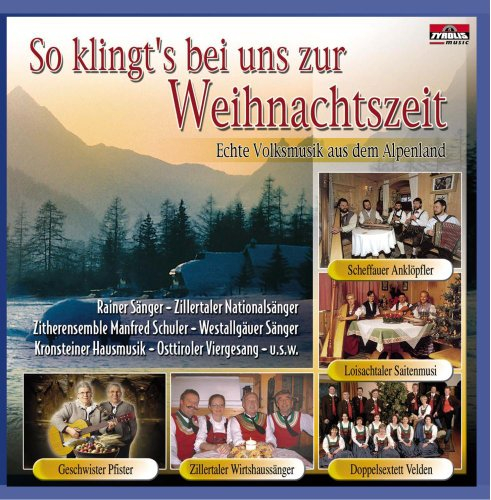So klingt's bei uns zur Weihnachtszeit; Weihnacht mit Echter Volksmusik; Stubenmusik, Saitenmusik, Hausmusik, Viergesang, Harfe, Zither, Weisenbläser