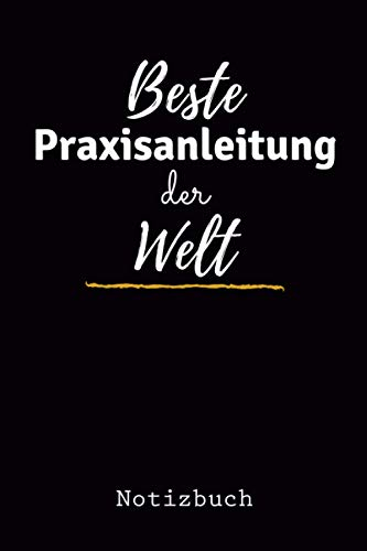 Beste Praxisanleitung der Welt Notizbuch: Praxisanleiter Pflege Geschenk | Geschenke für die kollegin Pflegekräfte