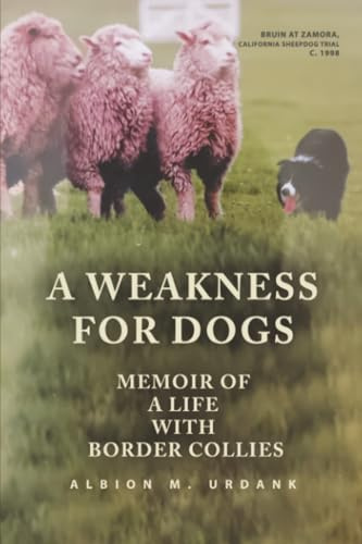 A Weakness for Dogs: Memoir of a Life with Border Collies