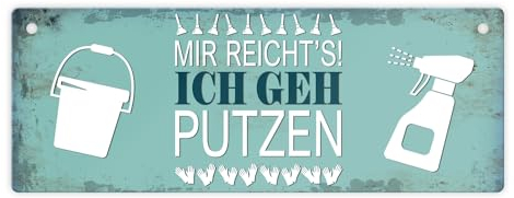 Metallschild mit Spruch: Mir reicht's! Ich geh putzen