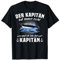Kapitän Geschenk Männer Hat Recht Sportboot Fun Sprüche Boot T-Shirt