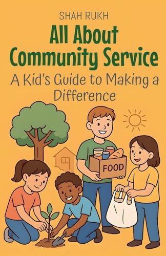 All About Community Service: A Kid's Guide to Making a Difference (Illustrated Books for Kids, Band 10)