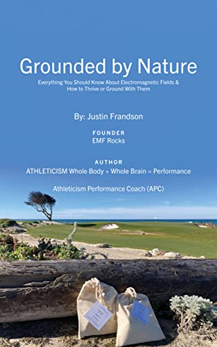 Grounded by Nature: Everything You Should Know About Electromagnetic Fields & How to Thrive or Ground With Them (English Edition)