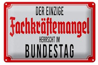 Ontrada Cartel de chapa de 20 x 30 cm, curvado, diseño de La única escasez de especialistas en el Bundestag